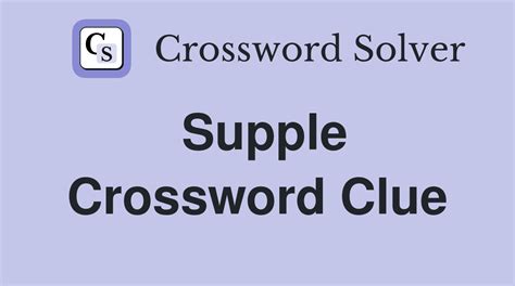 supple crossword clue